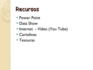 Recursos Power Point Data Show Internet  - Vídeo (You Tube) Cartolinas Tesouras 