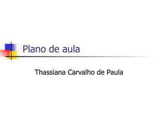 Plano de aula Thassiana Carvalho de Paula 