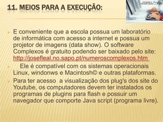 1ª Etapa : Introdução conceito e da história dos números complexos. (1 hora/aula). 