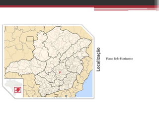 Localização
Plano Belo Horizonte
 