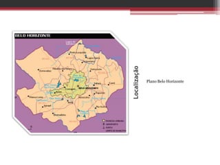 Localização
Plano Belo Horizonte
 