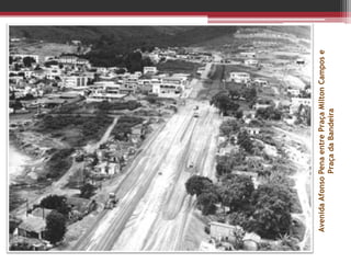 AvenidaAfonsoPenaentrePraçaMiltonCampose
PraçadaBandeira
 