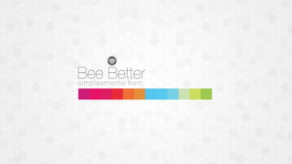 Bee Better - Simplesmente Bem