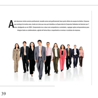 A
         pós descrever minha carreira profissional, ressalto como será graficamente fazer parte efetiva da equipe da Aethra. Empresa
         que conheço há muitos anos, tendo em vista que meu pai trabalhou na Supervisão do Conjuntos Soldados da Hammer por 7
     anos, desligando-se em 2001. Comprometo-me a atuar com competência e seriedade, e agregar ações enriquecedoras para
              integrar todos os colaboradores, agindo de forma ética e respeitando as normas e condutas da empresa.




39
 