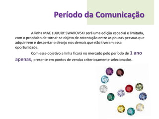Mercados-AlvoAproximadamente 500.000 pessoas no Brasil0,27% da populaçãoFonte: FGV / Opinião - 2008São PauloRio de JaneiroBrasíliaBelo Horizonte86% de todo o consumo de luxo nacional