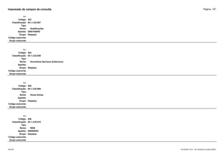 Página: 107
Impressão de campos da consulta
+/-:
Código: 423
Classificação: 04.1.3.02.007
Tipo:
Nome: Gratificações
Apelido: GRATISERV
Grupo: Despesa
Código subconta:
Grupo subconta:
+/-:
Código: 424
Classificação: 04.1.3.02.008
Tipo:
Nome: Honorários Serviços Autônomos
Apelido:
Grupo: Despesa
Código subconta:
Grupo subconta:
+/-:
Código: 425
Classificação: 04.1.3.02.009
Tipo:
Nome: Horas Extras
Apelido:
Grupo: Despesa
Código subconta:
Grupo subconta:
+/-:
Código: 426
Classificação: 04.1.3.02.010
Tipo:
Nome: INSS
Apelido: INSSSERV
Grupo: Despesa
Código subconta:
Grupo subconta:
16/10/2020 10:01 - SCI Ambiente Contábil ÚNICO
ESCON
 