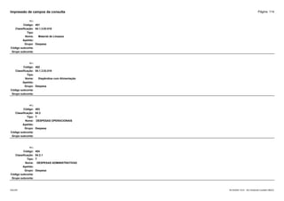 Página: 114
Impressão de campos da consulta
+/-:
Código: 451
Classificação: 04.1.3.03.018
Tipo:
Nome: Material de Limpeza
Apelido:
Grupo: Despesa
Código subconta:
Grupo subconta:
+/-:
Código: 452
Classificação: 04.1.3.03.019
Tipo:
Nome: Dispêndios com Alimentação
Apelido:
Grupo: Despesa
Código subconta:
Grupo subconta:
+/-:
Código: 453
Classificação: 04.2
Tipo: T
Nome: DESPESAS OPERACIONAIS
Apelido:
Grupo: Despesa
Código subconta:
Grupo subconta:
+/-:
Código: 454
Classificação: 04.2.1
Tipo: T
Nome: DESPESAS ADMINISTRATIVAS
Apelido:
Grupo: Despesa
Código subconta:
Grupo subconta:
16/10/2020 10:01 - SCI Ambiente Contábil ÚNICO
ESCON
 