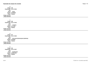Página: 116
Impressão de campos da consulta
+/-:
Código: 459
Classificação: 04.2.1.01.004
Tipo:
Nome: Férias
Apelido: DCFERIAS
Grupo: Despesa
Código subconta:
Grupo subconta:
+/-:
Código: 460
Classificação: 04.2.1.01.005
Tipo:
Nome: 13.Salário
Apelido: DC13.SAL
Grupo: Despesa
Código subconta:
Grupo subconta:
+/-:
Código: 461
Classificação: 04.2.1.01.006
Tipo:
Nome: Aviso prévio/indenizações trabalhistas
Apelido: DCAVISO
Grupo: Despesa
Código subconta:
Grupo subconta:
+/-:
Código: 462
Classificação: 04.2.1.01.007
Tipo:
Nome: Gratificações
Apelido: DCGRATIFIC
Grupo: Despesa
Código subconta:
Grupo subconta:
16/10/2020 10:01 - SCI Ambiente Contábil ÚNICO
ESCON
 