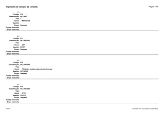 Página: 144
Impressão de campos da consulta
+/-:
Código: 570
Classificação: 04.2.4.01
Tipo: T
Nome: IMPOSTOS
Apelido:
Grupo: Despesa
Código subconta:
Grupo subconta:
+/-:
Código: 571
Classificação: 04.2.4.01.001
Tipo:
Nome: IOF
Apelido: DFIOF
Grupo: Despesa
Código subconta:
Grupo subconta:
+/-:
Código: 572
Classificação: 04.2.4.01.002
Tipo:
Nome: PIS sobre receitas operacionais diversas
Apelido: DFPISDVS
Grupo: Despesa
Código subconta:
Grupo subconta:
+/-:
Código: 573
Classificação: 04.2.4.01.003
Tipo:
Nome: IPTU
Apelido: DFIPTU
Grupo: Despesa
Código subconta:
Grupo subconta:
16/10/2020 10:01 - SCI Ambiente Contábil ÚNICO
ESCON
 