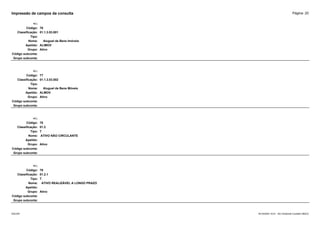 Página: 20
Impressão de campos da consulta
+/-:
Código: 76
Classificação: 01.1.3.03.001
Tipo:
Nome: Aluguel de Bens Imóveis
Apelido: ALIMOV
Grupo: Ativo
Código subconta:
Grupo subconta:
+/-:
Código: 77
Classificação: 01.1.3.03.002
Tipo:
Nome: Aluguel de Bens Móveis
Apelido: ALMOV
Grupo: Ativo
Código subconta:
Grupo subconta:
+/-:
Código: 78
Classificação: 01.2
Tipo: T
Nome: ATIVO NÃO CIRCULANTE
Apelido:
Grupo: Ativo
Código subconta:
Grupo subconta:
+/-:
Código: 79
Classificação: 01.2.1
Tipo: T
Nome: ATIVO REALIZÁVEL A LONGO PRAZO
Apelido:
Grupo: Ativo
Código subconta:
Grupo subconta:
16/10/2020 10:01 - SCI Ambiente Contábil ÚNICO
ESCON
 