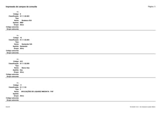 Página: 3
Impressão de campos da consulta
+/-:
Código: 9
Classificação: 01.1.1.02.003
Tipo:
Nome: Bradesco S/A
Apelido: BBD
Grupo: Ativo
Código subconta:
Grupo subconta:
+/-:
Código: 10
Classificação: 01.1.1.02.004
Tipo:
Nome: Santander S/A
Apelido: Santander
Grupo: Ativo
Código subconta:
Grupo subconta:
+/-:
Código: 615
Classificação: 01.1.1.02.005
Tipo:
Nome: Banco Itaú
Apelido: Itau
Grupo: Ativo
Código subconta:
Grupo subconta:
+/-:
Código: 11
Classificação: 01.1.1.03
Tipo: T
Nome: APLICAÇÕES DE LIQUIDEZ IMEDIATA - FAF
Apelido:
Grupo: Ativo
Código subconta:
Grupo subconta:
16/10/2020 10:01 - SCI Ambiente Contábil ÚNICO
ESCON
 
