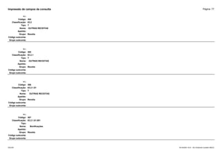 Página: 77
Impressão de campos da consulta
+/-:
Código: 304
Classificação: 03.2
Tipo: T
Nome: OUTRAS RECEITAS
Apelido:
Grupo: Receita
Código subconta:
Grupo subconta:
+/-:
Código: 305
Classificação: 03.2.1
Tipo: T
Nome: OUTRAS RECEITAS
Apelido:
Grupo: Receita
Código subconta:
Grupo subconta:
+/-:
Código: 306
Classificação: 03.2.1.01
Tipo: T
Nome: OUTRAS RECEITAS
Apelido:
Grupo: Receita
Código subconta:
Grupo subconta:
+/-:
Código: 307
Classificação: 03.2.1.01.001
Tipo:
Nome: Bonificações
Apelido:
Grupo: Receita
Código subconta:
Grupo subconta:
16/10/2020 10:01 - SCI Ambiente Contábil ÚNICO
ESCON
 