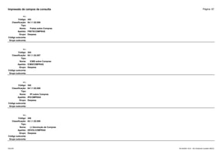 Página: 87
Impressão de campos da consulta
+/-:
Código: 343
Classificação: 04.1.1.02.006
Tipo:
Nome: Fretes sobre Compras
Apelido: FRETECOMPRAS
Grupo: Despesa
Código subconta:
Grupo subconta:
+/-:
Código: 344
Classificação: 04.1.1.02.007
Tipo:
Nome: ICMS sobre Compras
Apelido: ICMSCOMPRAS
Grupo: Despesa
Código subconta:
Grupo subconta:
+/-:
Código: 345
Classificação: 04.1.1.02.008
Tipo:
Nome: IPI sobre Compras
Apelido: IPICOMPRAS
Grupo: Despesa
Código subconta:
Grupo subconta:
+/-:
Código: 346
Classificação: 04.1.1.02.009
Tipo:
Nome: (-) Devolução de Compras
Apelido: DEVOLCOMPRAS
Grupo: Despesa
Código subconta:
Grupo subconta:
16/10/2020 10:01 - SCI Ambiente Contábil ÚNICO
ESCON
 