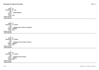 Página: 9
Impressão de campos da consulta
+/-:
Código: 32
Classificação: 01.1.2.08
Tipo: T
Nome: ADIANTAMENTOS
Apelido:
Grupo: Ativo
Código subconta:
Grupo subconta:
+/-:
Código: 33
Classificação: 01.1.2.08.001
Tipo:
Nome: Adiantamentos de salários e empregados
Apelido: ADDEMPR
Grupo: Ativo
Código subconta:
Grupo subconta:
+/-:
Código: 34
Classificação: 01.1.2.08.002
Tipo:
Nome: Adiantamentos de pró-labore a diretores
Apelido: ADDPROL
Grupo: Ativo
Código subconta:
Grupo subconta:
+/-:
Código: 35
Classificação: 01.1.2.08.003
Tipo:
Nome: Adiantamentos para viagens
Apelido: ADDVGM
Grupo: Ativo
Código subconta:
Grupo subconta:
16/10/2020 10:01 - SCI Ambiente Contábil ÚNICO
ESCON
 