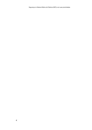 Segurança no Sistema Elétrico de Potência (SEP) e em suas proximidades
4
 