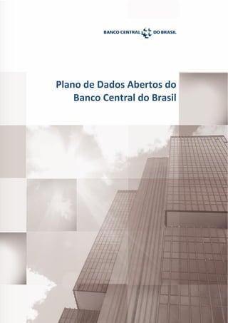 Plano de Dados Abertos do
Banco Central do Brasil
 