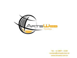 Tel.:  11 2807 – 1539contato@artsweb.com.brwww.artsweb.com.br