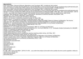 BIBLIOGRAFIA
PCN+ Ensino Médio. Ciências da Natureza, Matemática e suas Tecnologias, MEC. (e referências nele contidas).
P...