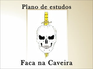 Plano de estudos

Faca na Caveira

 