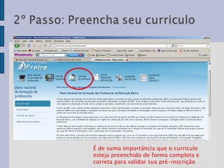É de suma importância que o curriculo esteja preenchido de forma completa e correta para validar sua pré-inscrição  