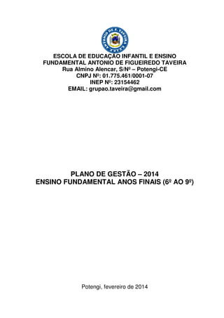 ESCOLA DE EDUCAÇÃO INFANTIL E ENSINO
FUNDAMENTAL ANTONIO DE FIGUEIREDO TAVEIRA
Rua Almino Alencar, S/Nº – Potengi-CE
CE
CN...