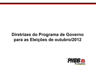 Diretrizes do Programa de Governo para as Eleições de outubro/2012 