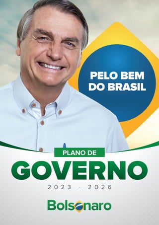 PLANO DE GOVERNO 2023 - 2026 1
PELO BEM
DO BRASIL
PLANO DE
 