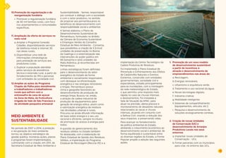41 
10.Promoção da regularização e da 
reorganização fundiária 
• Promover a regularização fundiária 
de 40 mil famílias rurais, com foco 
nos assentamentos e comunidades 
específicas. 
11. Ampliação da oferta de serviços no 
meio rural 
a. Ampliar o Programa Conexão 
Cidadão, disponibilizando serviços 
de telefonia móvel e internet 3G 
nas áreas rurais; 
b. Disponibilizar uma rede de 
informações climatológicas 
para prestação de serviços aos 
produtores rurais; 
c. Duplicar a população atendida 
pelos serviços de assistência 
técnica e extensão rural, a partir do 
fortalecimento do IPA e parcerias 
com entidades da sociedade civil. 
12.Ampliar as ações do Programa 
Chapéu de Palha para atendimento 
a trabalhadores e trabalhadoras 
rurais que sofrem com a 
entressafra da cana de açúcar 
na Zona da Mata, da fruticultura 
irrigada do Vale do São Francisco e 
da atividade pesqueira artesanal 
MEIO AMBIENTE E 
SUSTENTABILIDADE 
No período de 2007 a 2014, a proteção 
e recuperação do meio ambiente 
tornou-se objetivo estratégico da 
gestão pública. Inúmeras ações, planos 
e programas foram implementados, 
culminando com a criação, em 2011, da 
Secretaria Estadual de Meio Ambiente e 
Sustentabilidade - Semas, responsável 
por conduzir o diálogo com a sociedade 
e com o setor produtivo, no sentido 
de propiciar aos pernambucanos os 
benefícios do desenvolvimento com 
responsabilidade social e ambiental. 
A Semas elaborou o Plano de 
Desenvolvimento Sustentável de 
Pernambuco, formulado no âmbito 
da Câmara de Economia Sustentável 
e Empregos Verdes do Conselho 
Estadual de Meio Ambiente - Consema, 
que possibilitou a criação de 5 (cinco) 
unidades de preservação no Bioma 
da Caatinga e a sistematização das 
intervenções do poder público em 
66 (sessenta e seis) unidades da 
Mata Atlântica, já reconhecidas em 
Pernambuco. 
Linhas estratégicas foram definidas 
para o desenvolvimento do setor 
energético do Estado de forma 
ambiental e socialmente responsável, 
com destaque na eficientização 
energética e nas energias renováveis 
e limpas. Pernambuco possui 
clima e geografia favoráveis ao 
desenvolvimento de produção de 
energia limpa. Buscou-se, então, 
a atração da cadeia industrial de 
produção de equipamentos para 
geração de energia eólica, assim como 
a valorização energética de resíduos 
nas atividades urbanas e rurais. 
Procurou-se ainda difundir informação 
de base sobre energia e o seu uso 
racional e eficiente, sempre no intuito 
de promoção do acesso à energia para 
todos. 
A questão do gerenciamento dos 
resíduos sólidos no Estado também 
foi destacada, com a elaboração do 
Plano Estadual de Gestão dos Resíduos 
Sólidos, a implantação do Programa 
Estadual de Reciclagem (Recicla-PE) e a 
implantação do Centro Tecnológico da 
Cadeia Produtiva de Resíduos. 
Foi implantado o Plano Estadual de 
Prevenção e Enfrentamento dos Efeitos 
de Catástrofes Naturais e Eventos 
Extremos, construído com entidades 
governamentais, sociedade civil e 
especialistas, voltado principalmente 
para as inundações, com a montagem 
da rede meteorológica do Estado, 
o que permitiu uma resposta mais 
rápida no caso de chuvas intensas 
e deslizamentos. Foi instalada a 
Sala de Situação da APAC, para 
atuar na previsão, alerta precoce e 
monitoramento de desastres naturais 
relacionados às secas e chuvas 
intensas, atuando em conjunto com 
a Defesa Civil, visando a redução dos 
seus impactos e preservando vidas. 
Para avançar no fortalecimento 
da política ambiental do Estado, 
atrelando o crescimento econômico ao 
desenvolvimento social e ambiental, de 
forma equilibrada e sustentável entre 
as diversas regiões do Estado, a Frente 
Popular propõe a adoção das seguintes 
ações: 
1. Promoção de um novo modelo 
de desenvolvimento sustentável 
a partir de incentivos à 
atração e desenvolvimento de 
empreendimentos nas áreas de: 
a. Reciclagem; 
b. Energias renováveis; 
c. Urbanismo e arquitetura verde; 
d. Tratamento e uso racional da água; 
e. Novas tecnologias digitais; 
f. Indústria criativa; 
g. Mobilidade inteligente; 
h. Sistemas de compartilhamento 
(equipamentos, veículos, etc.); 
i. Pesquisa e desenvolvimento de 
soluções ecologicamente corretas. 
2. Criação de novas Unidades 
de Conservação (UC) e 
desenvolvimento de Arranjos 
Produtivos Locais nos seus 
entornos 
a. Implantar novas Unidades de 
Conservação - UCs; 
b. Firmar parcerias com os municípios 
para criar, no entorno das UCs, 
 