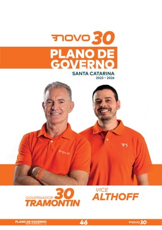 SANTA CATARINA 2023 – 2026
PLANO DE GOVERNO
46
GOVERNADOR
VICE
SANTA CATARINA
2023 – 2026
PLANO DE
GOVERNO
 