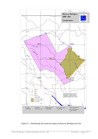 Figura 11 - Distribuição das zonas de manejo na Reserva Biológica de Una.



Plano de Manejo – Reserva Biológica de Una – BA                         Encarte 6 - página 161
 