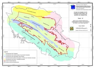 PVSFHHH                QHHFHHH                                   QISFHHH                                                  QQHFHHH                                          QRSFHHH                               QTHFHHH                          QUSFHHH                 QWHFHHH                           RHSFHHH



                                            47°0'0"W                                    46°48'0"W                                                                    46°36'0"W                                                    46°24'0"W                                        46°12'0"W                            46°0'0"W




                                                                                                                                                                                                                                                                                                                                                        20°0'0"S
                                                                                                                                                                                                                                                                                                       MINISTÉRIO DO MEIO AMBIENTE
            20°0'0"S



                                                                                                                                                                                                                                                                                                       Instituto Brasileiro do Meio Ambiente
UFUVSFHHH




                                                                                                                                                                                                                                                                                                                                                                    UFUVSFHHH
                                                                                                                                                                                                                                                                                                       e dos Recursos Naturais Renováveis
                                                                                                                                                                                                                                                                                                       Diretoria de Ecossistemas
                                                                                                                                                                                                                                                                                                       Coordenação Geral de Regularização Fundiária
                                                                                                 Morr o
                                                                                                       s Alon
                                                                                                                       gado
                                                                                                                           s Ele
                                                                                                                                vados                                                                                                                                                              PLANO DE MANEJO DO
                                                                                                                                                                                                                                                                                                   PARQUE NACIONAL DA
                                                                                                                                                                                                                                                                                                   SERRA DA CANASTRA
                                                                                                                       C ha
                                                                                                                              pad
UFUUHFHHH




                                                                                                                                                                                                                                                                                                                                                                    UFUUHFHHH
                                                                                 Chap                                               as
                                                                                      adão
                                                                                           Zaga
                                                                                                ia
                                                                                                                                                                                                                                                                                                             Figura - 10




                                                                                                                                                                                                                                                                                                                                                        20°12'0"S
                                                             Ser
                                                                   ras
            20°12'0"S




                                                                         das                                                                                                                                                                                                                      MAPA DOS COMPARTIMENTOS E
                                                                               Set
                                                                                  es                                                                                                                                                                                                            EMBASAMENTO FÍSICO DA PAISAGEM
                                                                                       vol                                    De
                                                                                           tas                                  pre
                                                                                                                                         ssõ
                                                                                                                                             es
                                                                                                                                                                                      Ch
                                                                                                                                                                                         apa                                                                                                      DO PNSC E ENTORNO IMEDIATO
                                                                                                                                                  Inte                                       dão
                                                                                                                                                       rm                                        D     iam
                                                                                                                                                            on                                            ant
                                                                                                                                                               ta   nas                                      e
                                                                                                                                                                                                                                                                                                                 Escala 1:500.000
UFUSSFHHH




                                                                                                                                                                                                                                                                                                                                                                    UFUSSFHHH
                                                                                                                   De
                                                                                                                      pr   ess                                                                                                                                                                         0   2,5    5        10       15
                                                                                                                               õe                                                                                                                                                                                                        km
                                                                                                                                    s In
                                                                                                 Se                                        term




                                                                                                                                                                                                                                          M
                                                                                                      te                                          ont




                                                                                                                                                                                                                                           or
                                                                                                           Pr                                         an                                                                                                                                              Projeção UTM Datum SAD 69 zona 23




                                                                                                                                                                                                                                             ro
                                                                                                              et                                           as




                                                                                                                                                                                                                                               s
                                                                           Co                                      a




                                                                                                                                                                                                                                               Al
                                                                                                                                                                                                                                                 on
                                                                             lin
                                                                                as




                                                                                                                                                                                                                                                    ga
                                                                                                                                                                                                                                                      do
                                                                                       Am                                                                                                 Ch




                                                                                                                                                                                                                                                        s
                                                                                         pla                                                                                                   ap




                                                                                                                                                                                                                                                       e




                                                                                                                                                                                                                                                                                                                                                        20°24'0"S
                                                                                            s,                                                                                                    a




                                                                                                                                                                                                                                                            C
                                                                                                                                                                                                      da




                                                                                                                                                                                                                                                             ol
                                                                                               Su                                                                                                        s
            20°24'0"S




                                                                                                                                                                                                                                                               in
                                                                                                 av




                                                                                                                                                                                                                                                                 as
                                                                                                   em                                                       Ch
                                                                                                                                                              ap




                                                                                                                                                                                                                                                                  Ve
                                                                                                      en
UFURHFHHH




                                                                                                                                                                                                                                                                                                                                                                    UFURHFHHH
                                                                                                                                                                    ad




                                                                                                                                                                                                                                                                    rte
                                                                                                        te                                                             a   s




                                                                                                                                                                                                                                                                       nt
                                                                                                                         On




                                                                                                                                                                                                                                                                         es
                                                                                                                              du
                                                                                                                                lad




                                                                                                                                                                                                                                                                         C
                                                                                                                                                                                                                                                                          on
                                                                                                                                         as




                                                                                                                                                                                                                                                                            ex
                                                                                                                                                                                                                                                                              as
                                                                                                                                                                                                               Se
                                                                                                                                                                                                                 rra
                                                                                                                                                                                                                       do
                                                                                                                                                                                                                          s   Ca
                                                                                                                                                                                                                                nte
UFUPSFHHH




                                                                                                                                                                                                                                                                                                                                                                    UFUPSFHHH
                                                                                                                                                                                                                                   iro
                                                                                                                                                                                                                                      s               Se
                                                                                                                                                                                                                                                         rr   aC




                                                                                                                                                                                                                                                                                                                                                        20°36'0"S
                                                                                                                                                                                                                                                                ap
                                                                                                                                                                                                                                                                  ão
            20°36'0"S




                                                                                                                                                                                                                                                                       Alt
                                                                                                                                                                                                                                                                           o
                        Legenda
                           Compartimento das Chapadas
                           Compartimento das Colinas Amplas, Suavemente Onduladas
                           Compartimento das Depressões Intermontanas
UFUIHFHHH




                                                                                                                                                                                                                                                                                                                                                                    UFUIHFHHH
                           Compartimentos dos Morros Alongados e Colinas com Vertentes Convexas
                           Compartimento dos Morros Alongados Elevados
                           Limite do Parque Nacional
                           Limite da Zona de Amortecimento

                                              47°0'0"W                                     46°48'0"W                                                                      46°36'0"W                                                 46°24'0"W                                       46°12'0"W                            46°0'0"W


                                  PVSFHHH                QHHFHHH                                   QISFHHH                                                  QQHFHHH                                          QRSFHHH                               QTHFHHH                          QUSFHHH                 QWHFHHH                           RHSFHHH
 