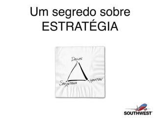 Um segredo sobre
ESTRATÉGIA
 