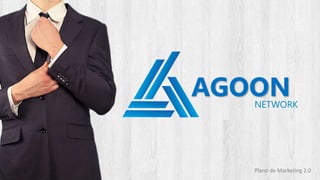 AGOON
NETWORK
Plano de Marketing 2.0
 