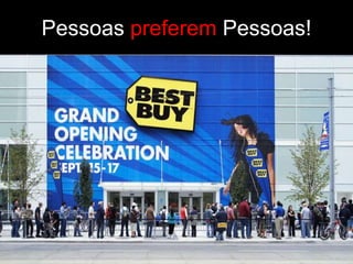 Pessoas preferem Pessoas!
 