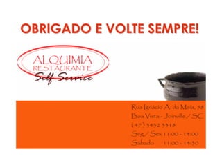 OBRIGADO E VOLTE SEMPRE!
 