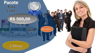 R$ 500,00
500 PONTOS
5 Bônus
 