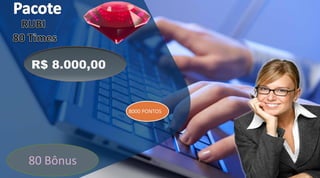 R$ 8.000,00
8000 PONTOS
80 Bônus
 