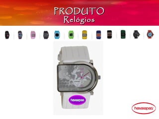 PRODUTO
  Relógios
 