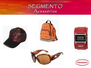 SEGMENTO
 Acessórios
 