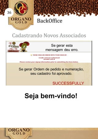 36

              BackOffice

     Cadastrando Novos Associados




         Seja bem-vindo!
 