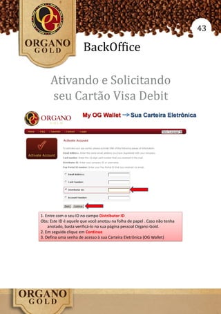43

     BackOffice

Ativando e Solicitando
seu Cartão Visa Debit
 