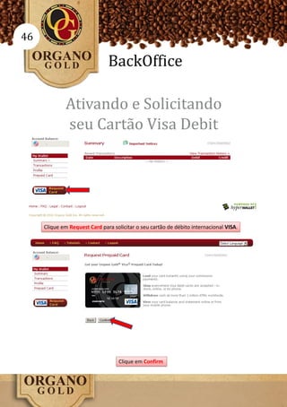 46

          BackOffice

     Ativando e Solicitando
     seu Cartão Visa Debit
 