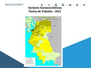 Variáveis Socioeconômicas
Postos de Trabalho - 2012
 