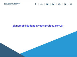 planomobilidadepoa@eptc.prefpoa.com.br
 