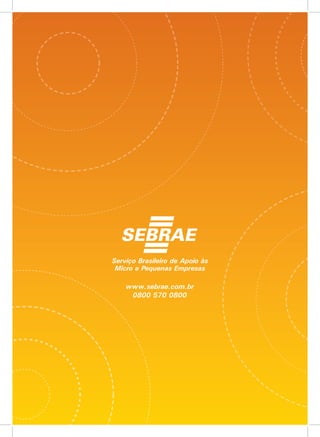 164
COMOELABORARUMPLANODENEGÓCIOS
www.sebrae.com.br
0800 570 0800
 