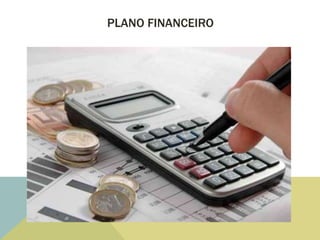 PLANO FINANCEIRO
 