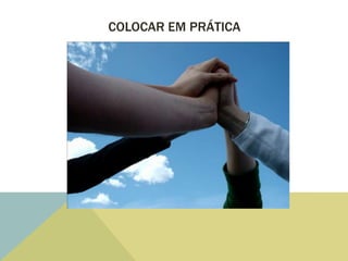 COLOCAR EM PRÁTICA
 