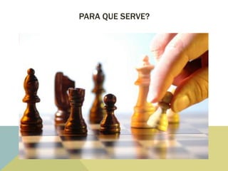 PARA QUE SERVE?
 