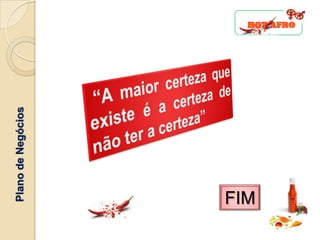 Plano de Negócios




FIM
 