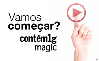 Vamos
começar?
20
 